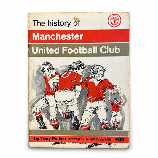 The History Of Manchester United Football Club By Tony Pullein 1970’s0